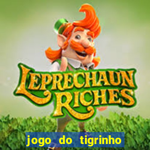 jogo do tigrinho de r$ 1